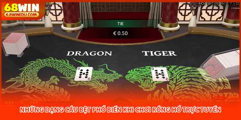 Những dạng cầu bệt phổ biến khi chơi rồng hổ trực tuyến